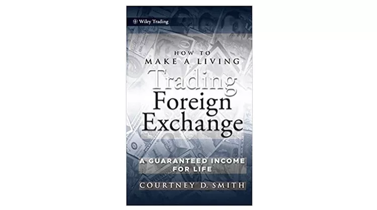 How To Make a Living Trading Foreign Exchange - by Courtney Smith